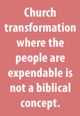 transformationquote Church transformation where the people are expendable is not a biblical concept.