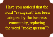 evangelistquote1 Have you noticed that the word "evangelist" had been adopted by the business community?